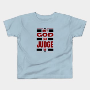 Only God Can Judge Me Kids T-Shirt